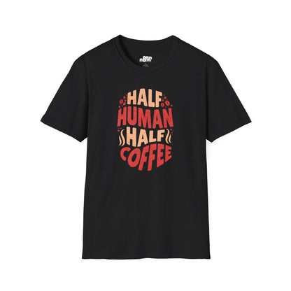 Half Human Half Coffee Coffee Lover T-Shirt