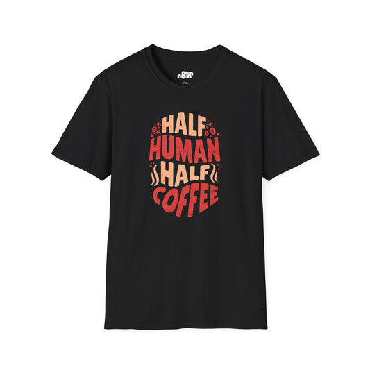 Half Human Half Coffee Coffee Lover T-Shirt