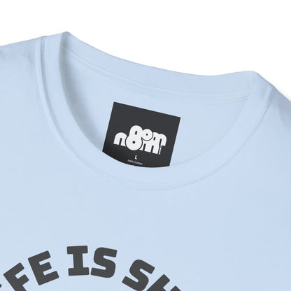 Life Is Short T-Shirt