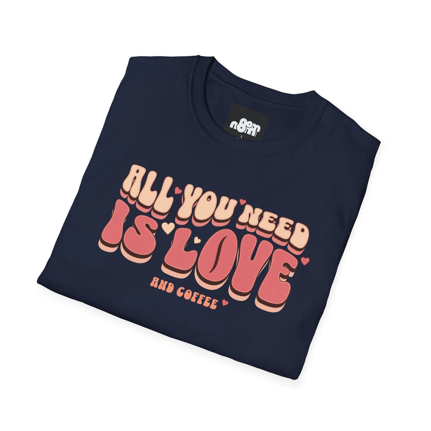 All You Need is Love and Coffee T-Shirt Tee for Coffee Lovers