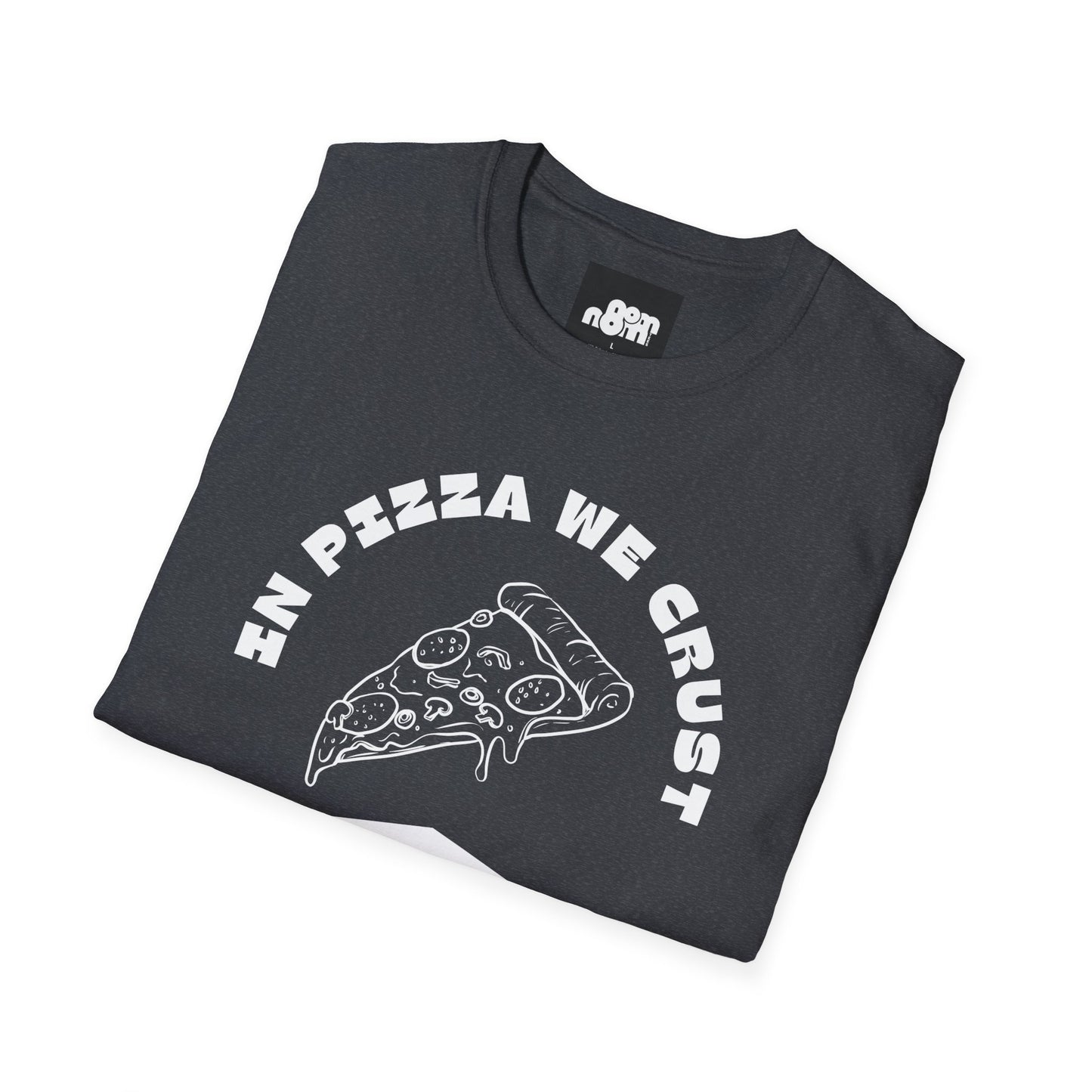 In Pizza We Crust T-Shirt