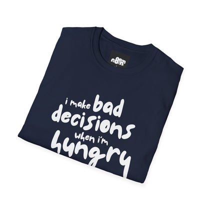Bad Decisions When I'm Hungry T-Shirt