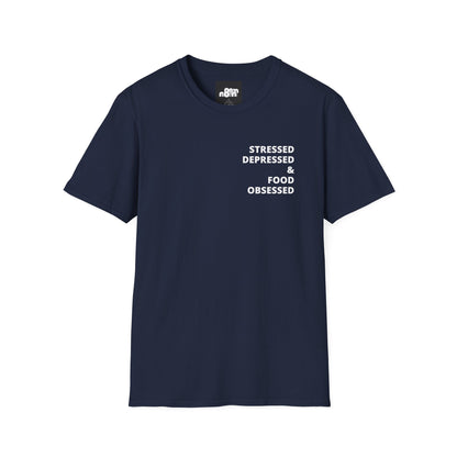 Stressed Depressed & Food Obsessed T-Shirt