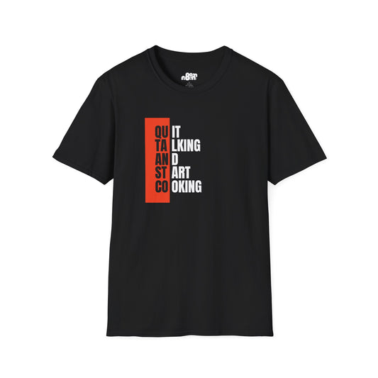 Quit Talking Start Cooking T-shirt
