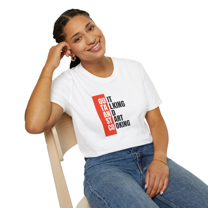 Quit Talking Start Cooking T-shirt