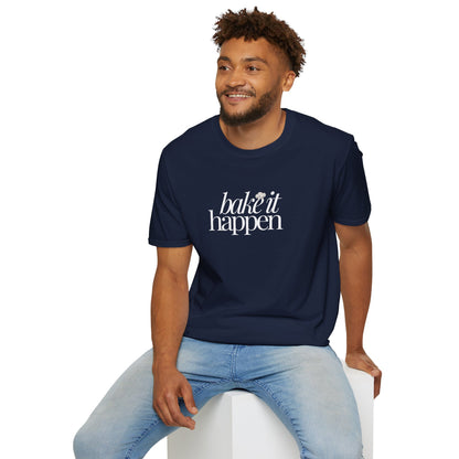 Bake It Happen T-Shirt Trendy Inspirational Tee for Food Lovers