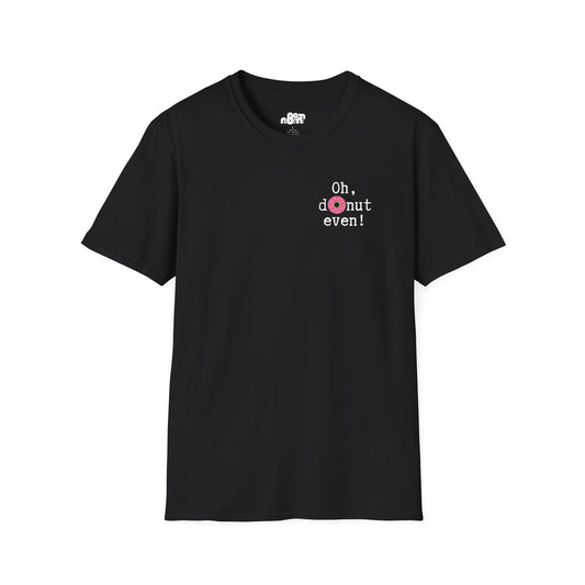 Oh, Donut Even T-Shirt