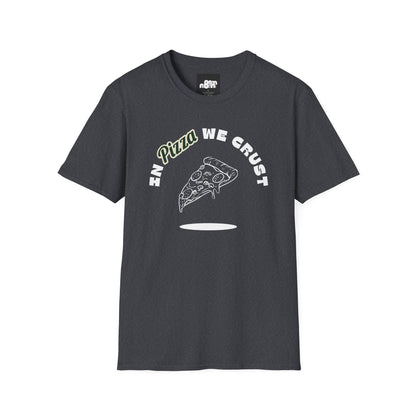 In Pizza We Crust T-Shirt