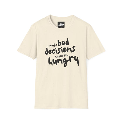 Bad Decisions When I'm Hungry T-Shirt