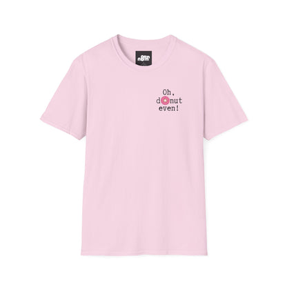 Oh, Donut Even T-Shirt