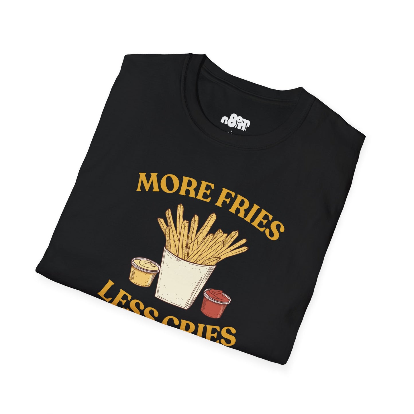 More Fries Less Cries T-Shirt