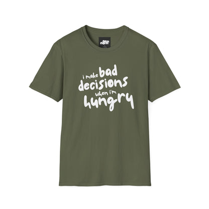 Bad Decisions When I'm Hungry T-Shirt