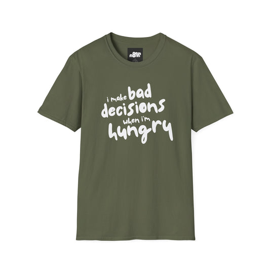 Bad Decisions When I'm Hungry T-Shirt