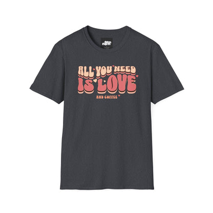 All You Need is Love and Coffee T-Shirt Tee for Coffee Lovers