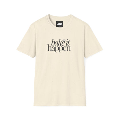 Bake It Happen T-Shirt Trendy Inspirational Tee for Food Lovers