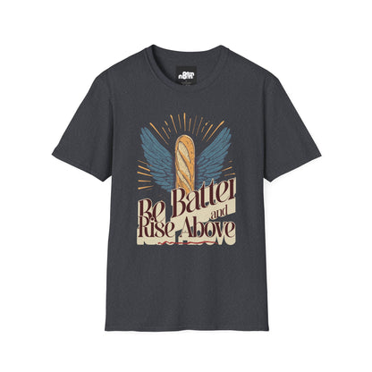Inspirational Funny T-Shirt 'Be Batter and Rise Above'