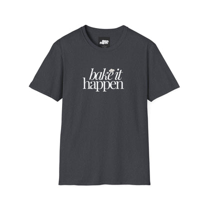 Bake It Happen T-Shirt Trendy Inspirational Tee for Food Lovers